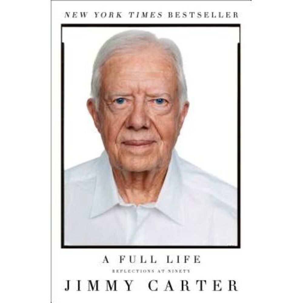 A Full Life: Reflections at Ninety -- Jimmy Carter